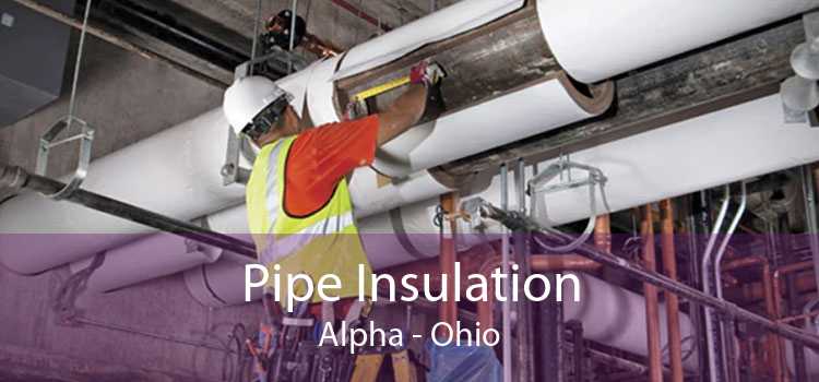 Pipe Insulation Alpha - Ohio