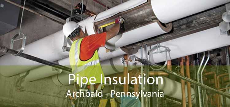 Pipe Insulation Archbald - Pennsylvania