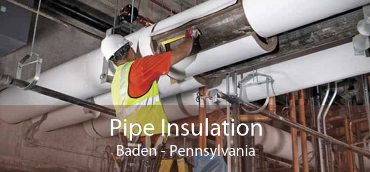 Pipe Insulation Baden - Pennsylvania