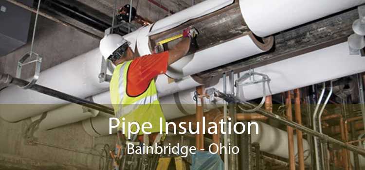 Pipe Insulation Bainbridge - Ohio