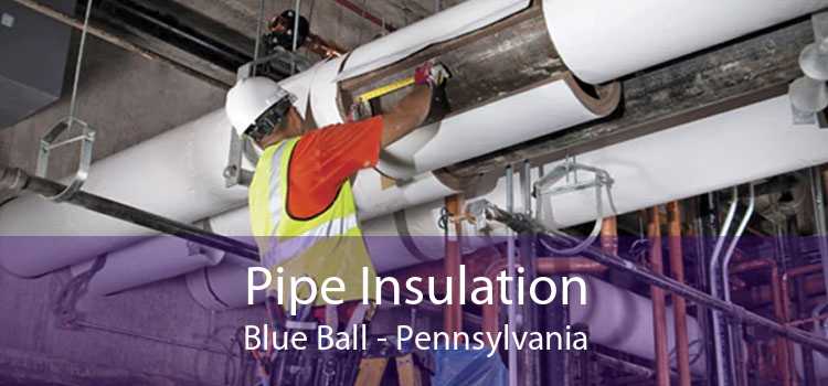 Pipe Insulation Blue Ball - Pennsylvania