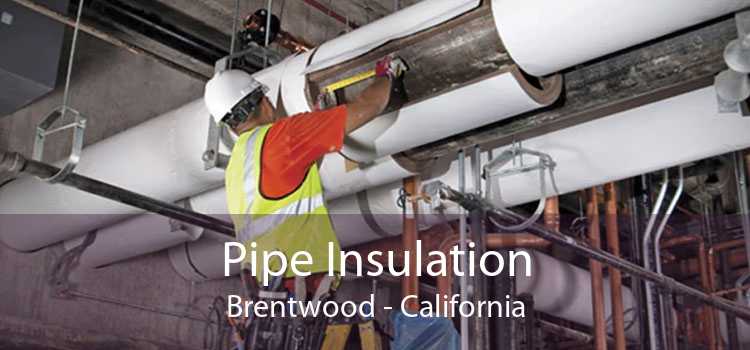 Pipe Insulation Brentwood - California