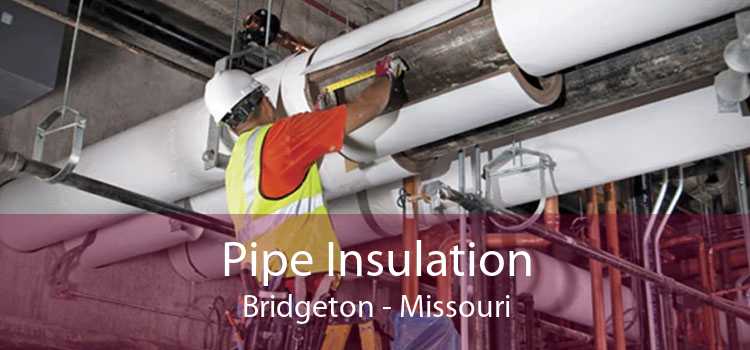 Pipe Insulation Bridgeton - Missouri