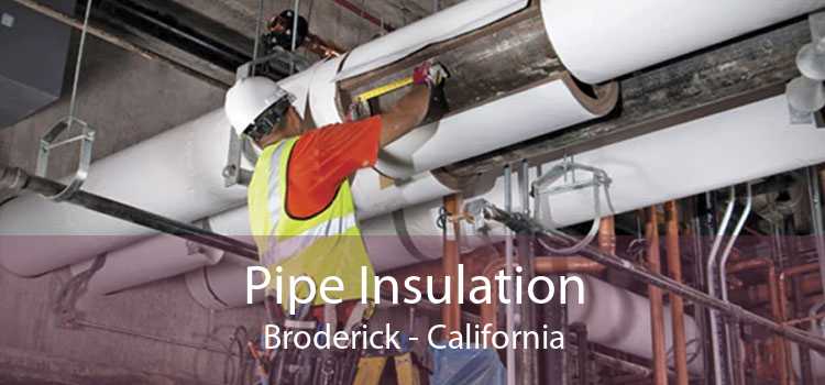 Pipe Insulation Broderick - California