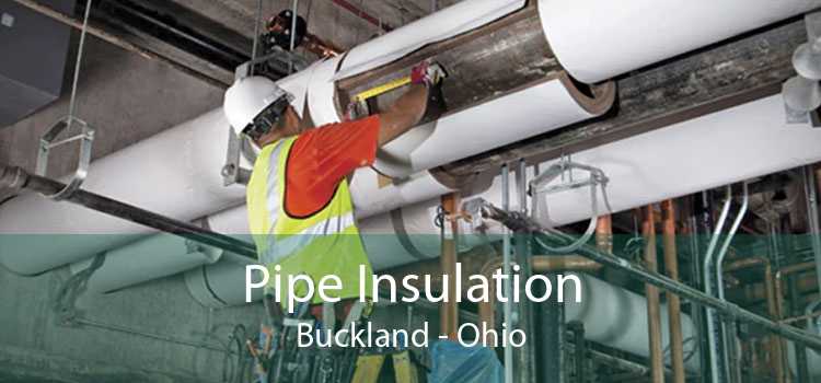 Pipe Insulation Buckland - Ohio