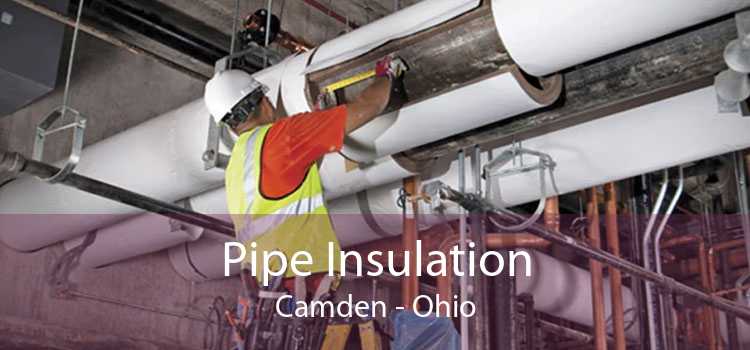 Pipe Insulation Camden - Ohio