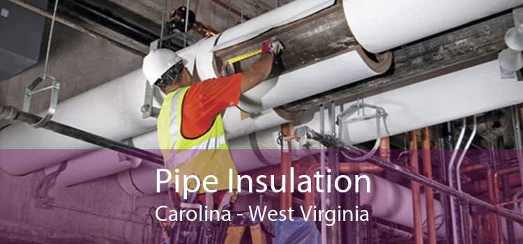 Pipe Insulation Carolina - West Virginia