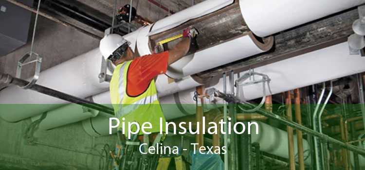 Pipe Insulation Celina - Texas