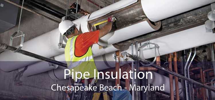 Pipe Insulation Chesapeake Beach - Maryland