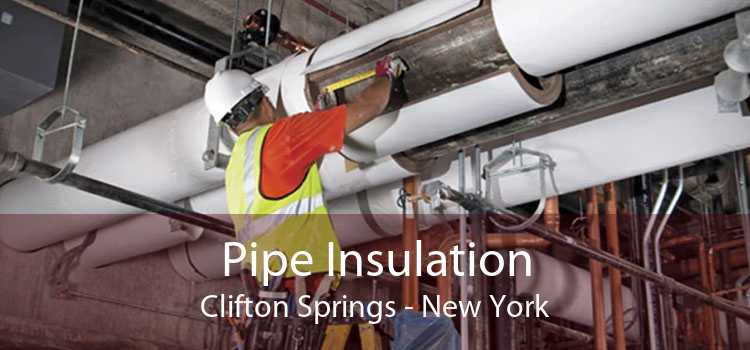 Pipe Insulation Clifton Springs - New York