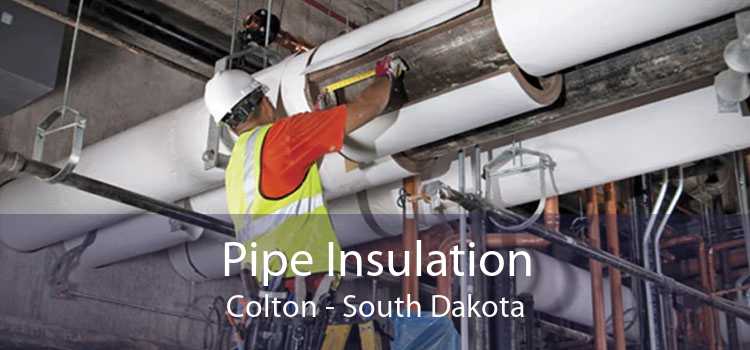 Pipe Insulation Colton - South Dakota