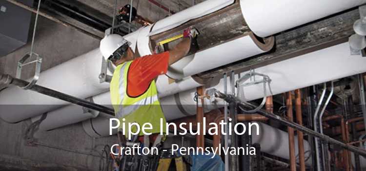 Pipe Insulation Crafton - Pennsylvania