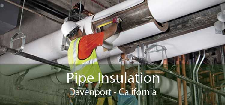 Pipe Insulation Davenport - California