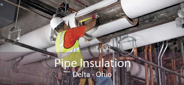 Pipe Insulation Delta - Ohio