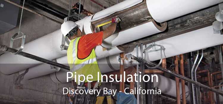 Pipe Insulation Discovery Bay - California