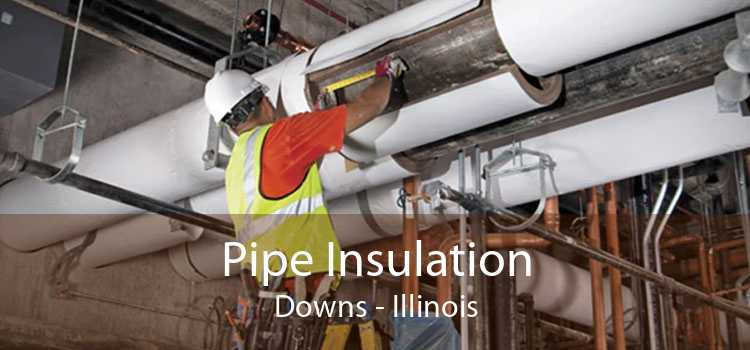 Pipe Insulation Downs - Illinois