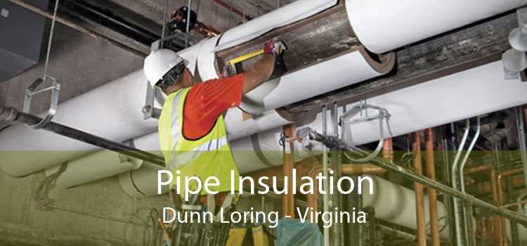 Pipe Insulation Dunn Loring - Virginia