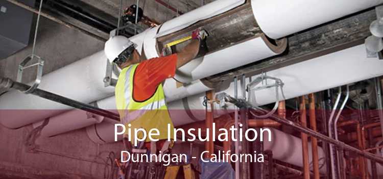 Pipe Insulation Dunnigan - California