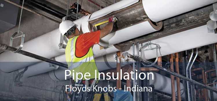 Pipe Insulation Floyds Knobs - Indiana