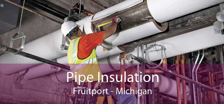 Pipe Insulation Fruitport - Michigan