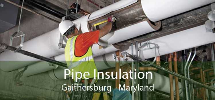 Pipe Insulation Gaithersburg - Maryland
