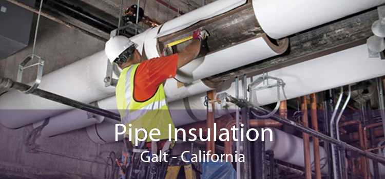 Pipe Insulation Galt - California