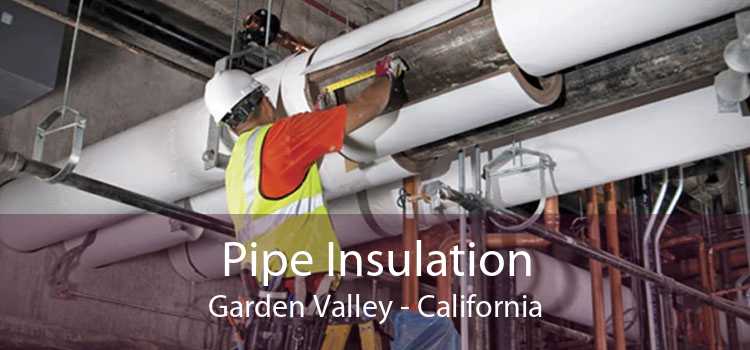 Pipe Insulation Garden Valley - California