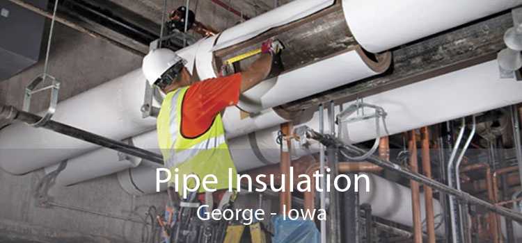 Pipe Insulation George - Iowa