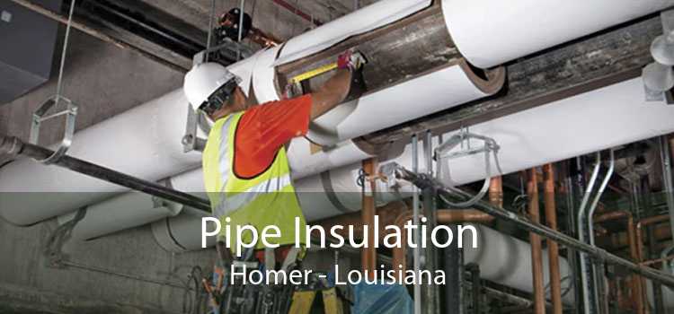 Pipe Insulation Homer - Louisiana