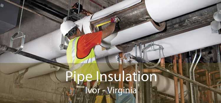 Pipe Insulation Ivor - Virginia