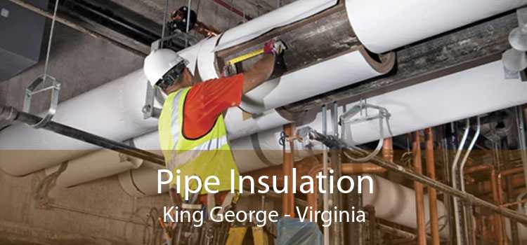 Pipe Insulation King George - Virginia