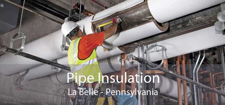 Pipe Insulation La Belle - Pennsylvania