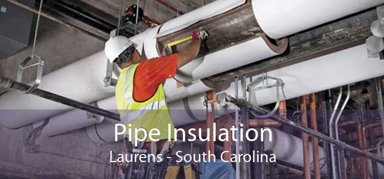 Pipe Insulation Laurens - South Carolina