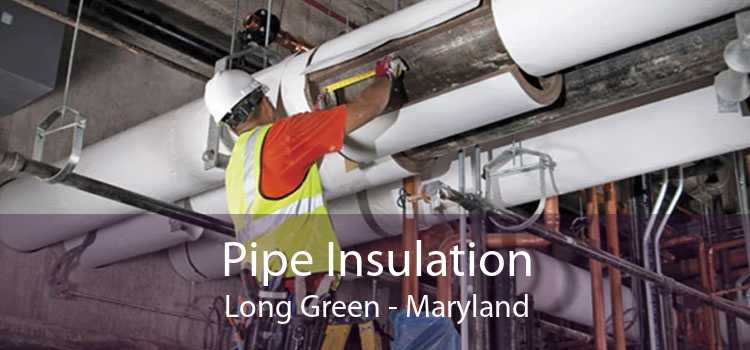 Pipe Insulation Long Green - Maryland