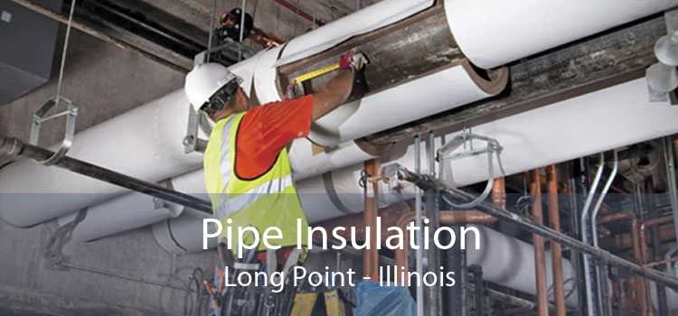 Pipe Insulation Long Point - Illinois