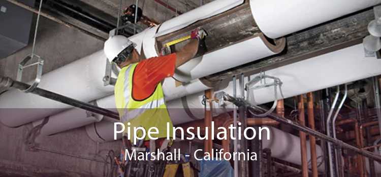 Pipe Insulation Marshall - California