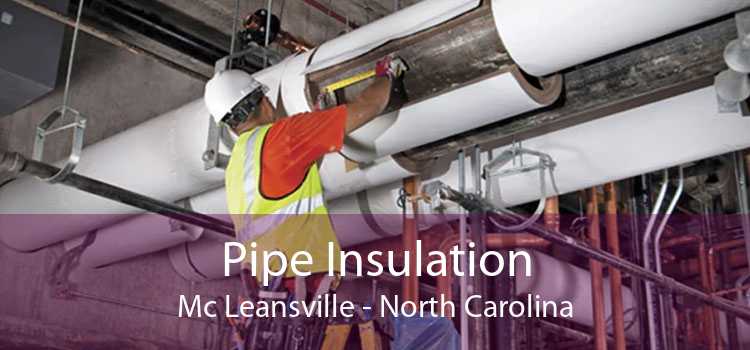 Pipe Insulation Mc Leansville - North Carolina