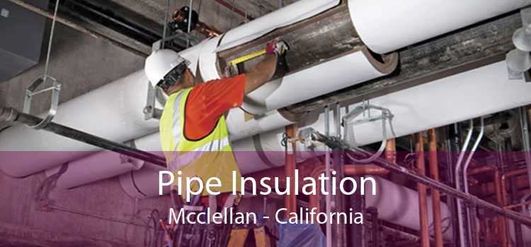 Pipe Insulation Mcclellan - California