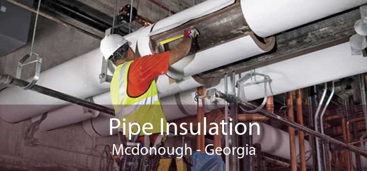 Pipe Insulation Mcdonough - Georgia