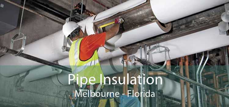 Pipe Insulation Melbourne - Florida
