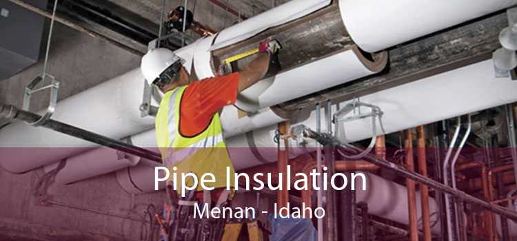 Pipe Insulation Menan - Idaho