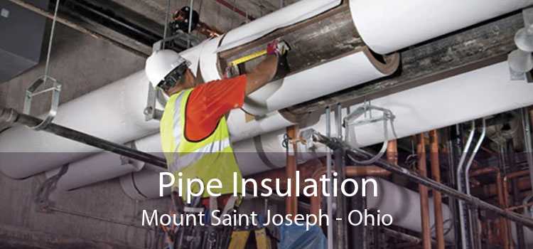 Pipe Insulation Mount Saint Joseph - Ohio