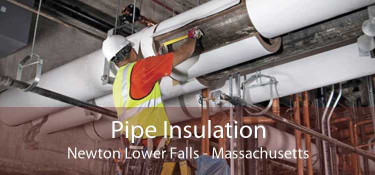 Pipe Insulation Newton Lower Falls - Massachusetts