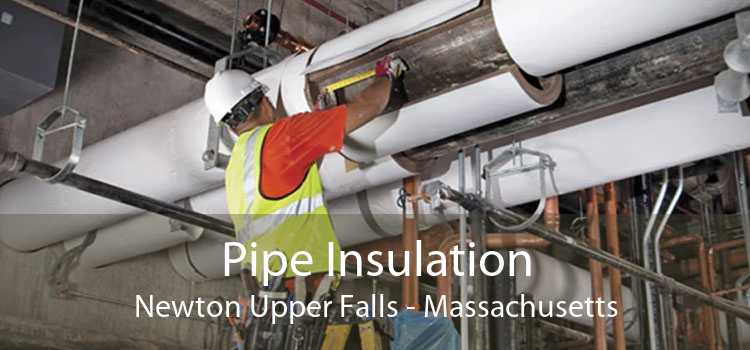 Pipe Insulation Newton Upper Falls - Massachusetts