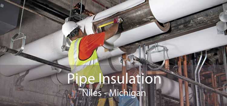 Pipe Insulation Niles - Michigan