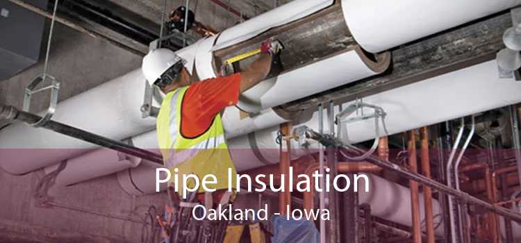 Pipe Insulation Oakland - Iowa