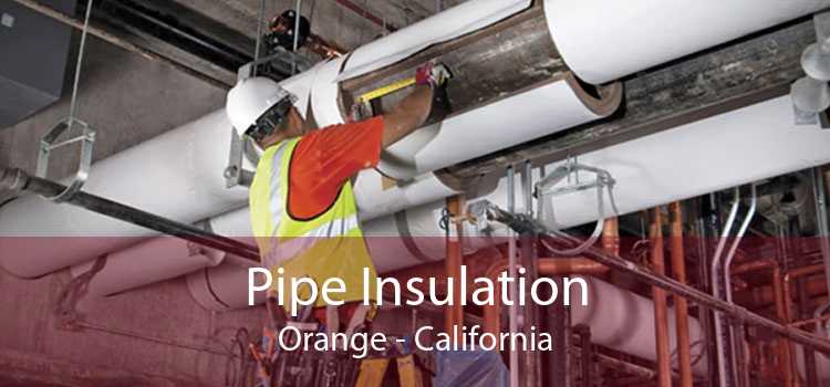 Pipe Insulation Orange - California