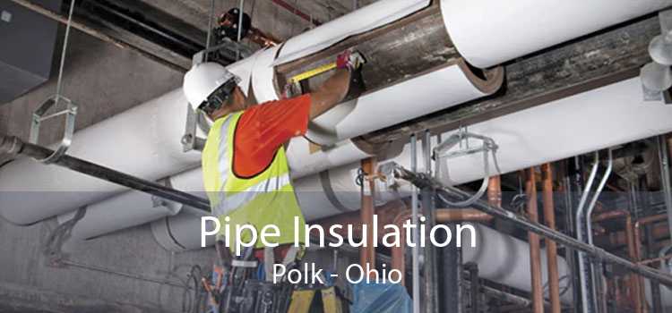Pipe Insulation Polk - Ohio