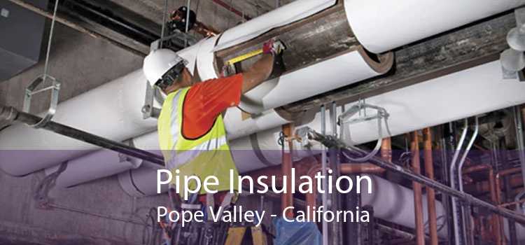 Pipe Insulation Pope Valley - California