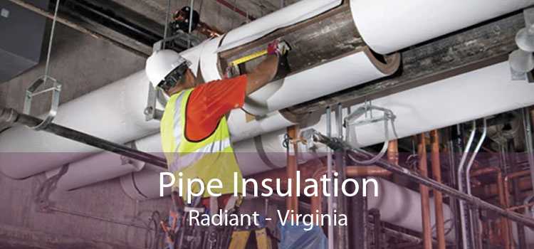 Pipe Insulation Radiant - Virginia